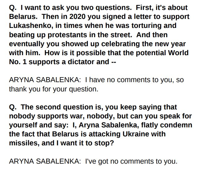 Belarusian Aryna Sabalenka refused to answer DIRECT questions from our correspondent about the dictatorship in Belarus and her country's involvement in the war against Ukraine.

Earlier, Marta Kostyuk refused to shake her hand. Now do you understand why the Ukrainian did that?