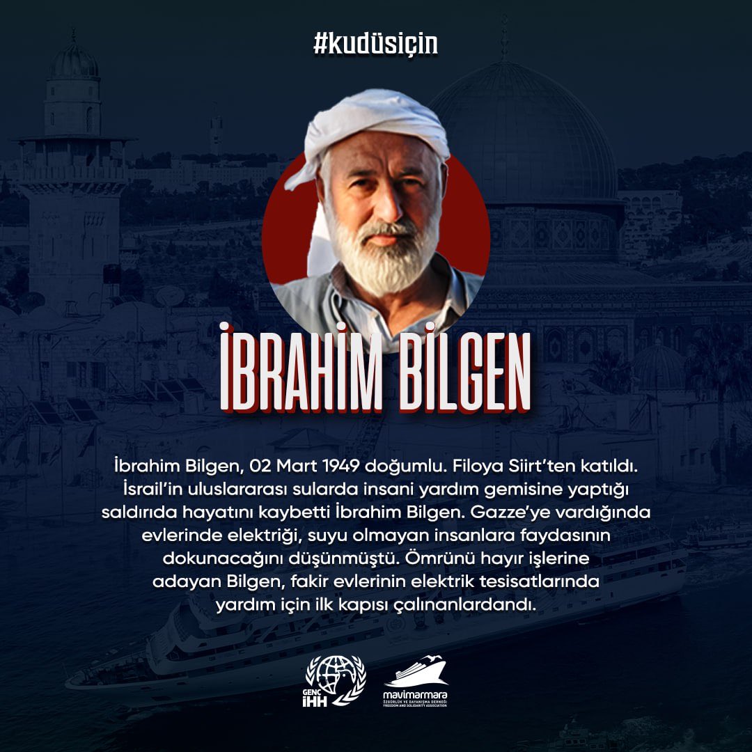 İBRAHİM BİLGEN
Elektrik ve tesisat işleriyle uğraşıyordu. Gazze’ye vardığında evinde suyu, elektriği olmayan insanlara faydasının dokunacağını düşünüyordu. İsrail’in gerçekleştirdiği korsan saldırıda şehit oldu.
#Kudüsİçin