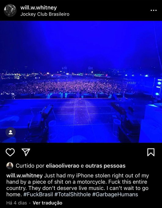 Perfil do baterista de Lana Del Rey no IG no qual ele posta uma foto do show e diz, em inglês que foi roubado no Brasil e chama o brasil de lixo e um país que não merece música ao vivo. Dentre outras agressões e xingamentos ao Brasil e brasileiros.