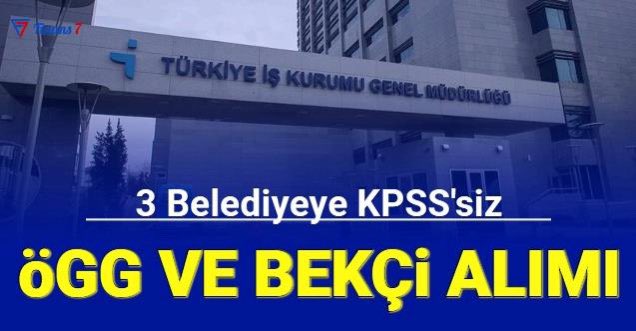 İŞKUR duyurdu: Kamuya KPSS'siz güvenlik ve bekçi alımı başladı 2023