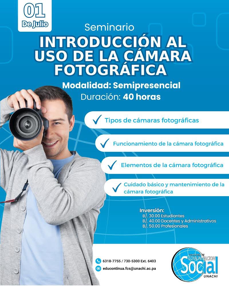La Unidad de Educación Continua de la Facultad de Comunicación Social – UNACHI anuncia las inscripciones para el Seminario en “ Introducción al uso de la cámara fotográfica”.