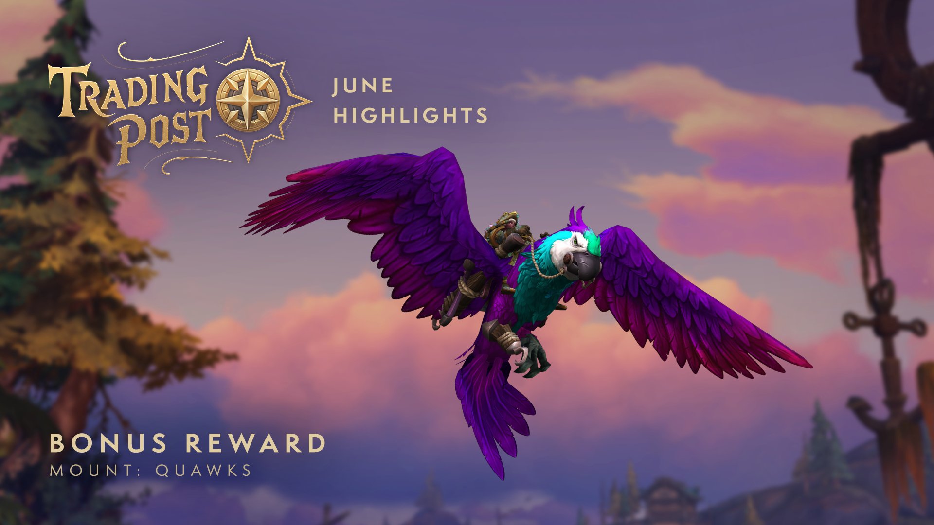 An image of a bright purple parrot mount with teal feathers on its head and chest, and a bejeweled saddle on its back. The Trading Post logo appears, along with the text, “June Highlights”. A text label also appears below the parrot that reads “Bonus Reward – Mount: Quawks”. Purple and blue skies fill the background, along with pink and white clouds.