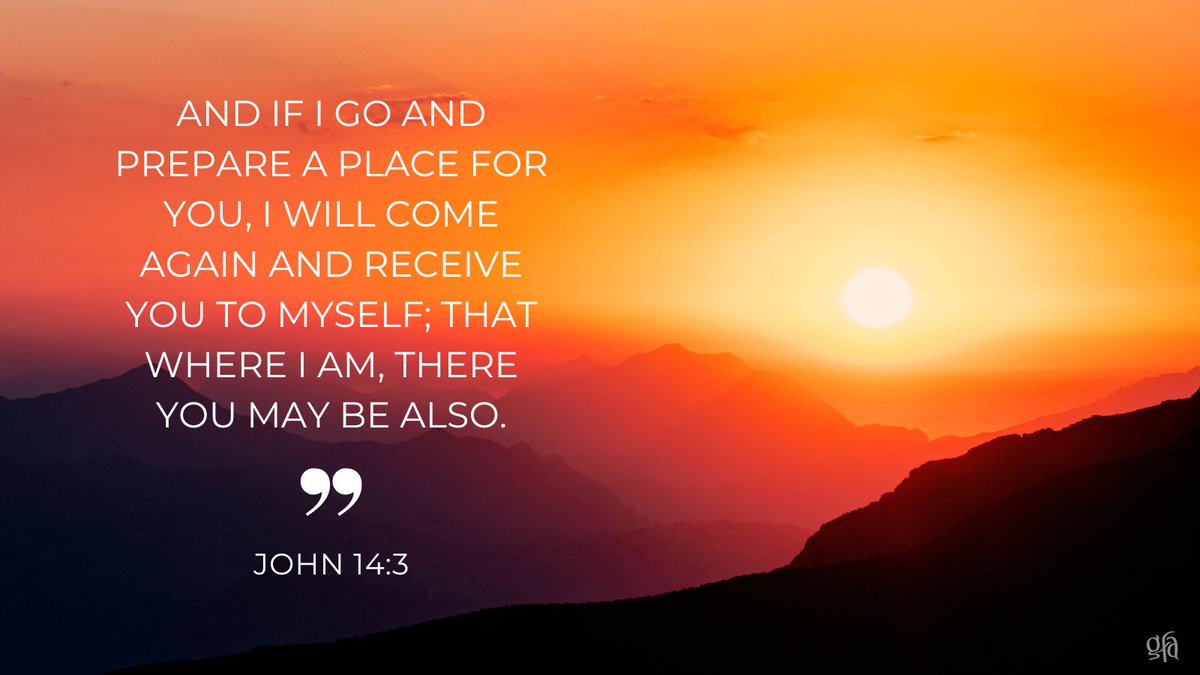 GFACA's tweet image. "And if I go and prepare a place for you, I will come again and receive you to Myself; that where I am, there you may be also." — John 14:3 #wordsofhope