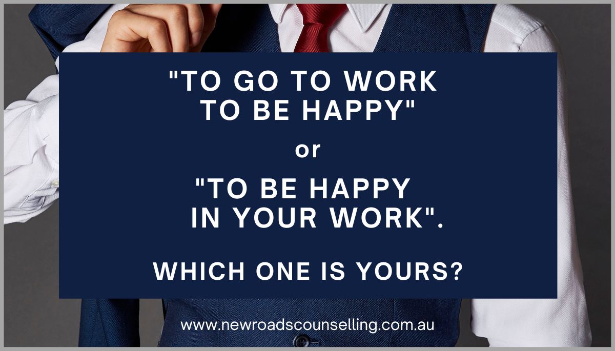 #BetterRelationshipTips 'To go to #work to be #happy' or 'To be happy in your work'. Which one is yours? #tobehappy #workhappiness #workaholic #workfoeescape #searchinghappiness #familytime #goalinlife #financialburden #fakehappiness#temporaryhappiness  newroadscounselling.com.au/blog/