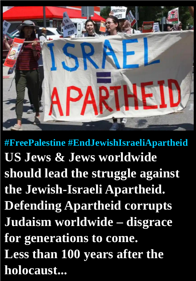 Jews worldwide should lead the struggle against the Jewish-Israeli Apartheid. 
Defending Apartheid corrupts Judaism worldwide - disgrace for generations to come.