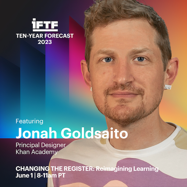 Join IFTF's Ten-Year Forecast tomorrow (8-11am PT) to hear Khan Academy Principal Designer, <a href="/jgmakes/">@jgmakes.bsky.social</a>, speak about how AI is affecting the development of new learning tools. bit.ly/3NBSGdz