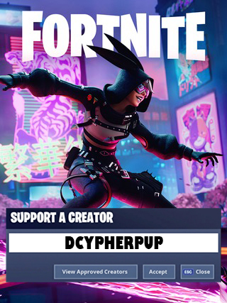 💜NEWS 💜
 I've Joined the Support-A-Creator Program! 
#ad #EpicPartner #SupportACreator 

You can use CODE: 'DCYPHERPUP' for games like Fortnite and Rocket League stores!  

Buy Skins and Support me at the same time!