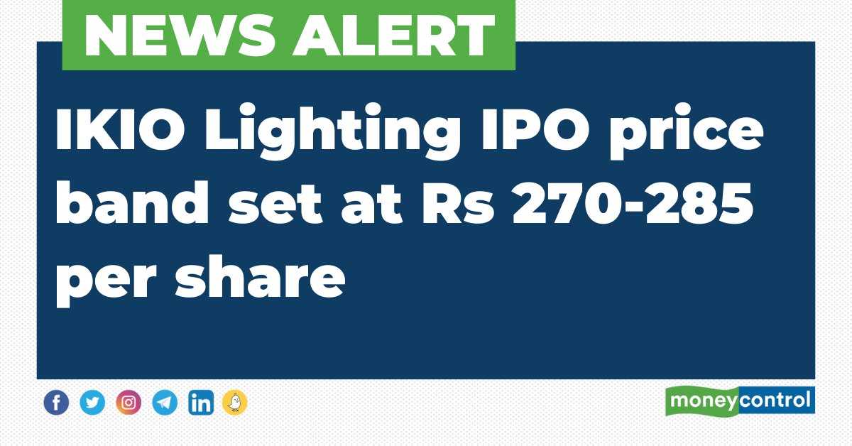 #NewsAlert 🚨 IKIO Lighting sets price band for Rs 600-crore IPO at Rs 270-285 per share

#IPO #IPOAlert