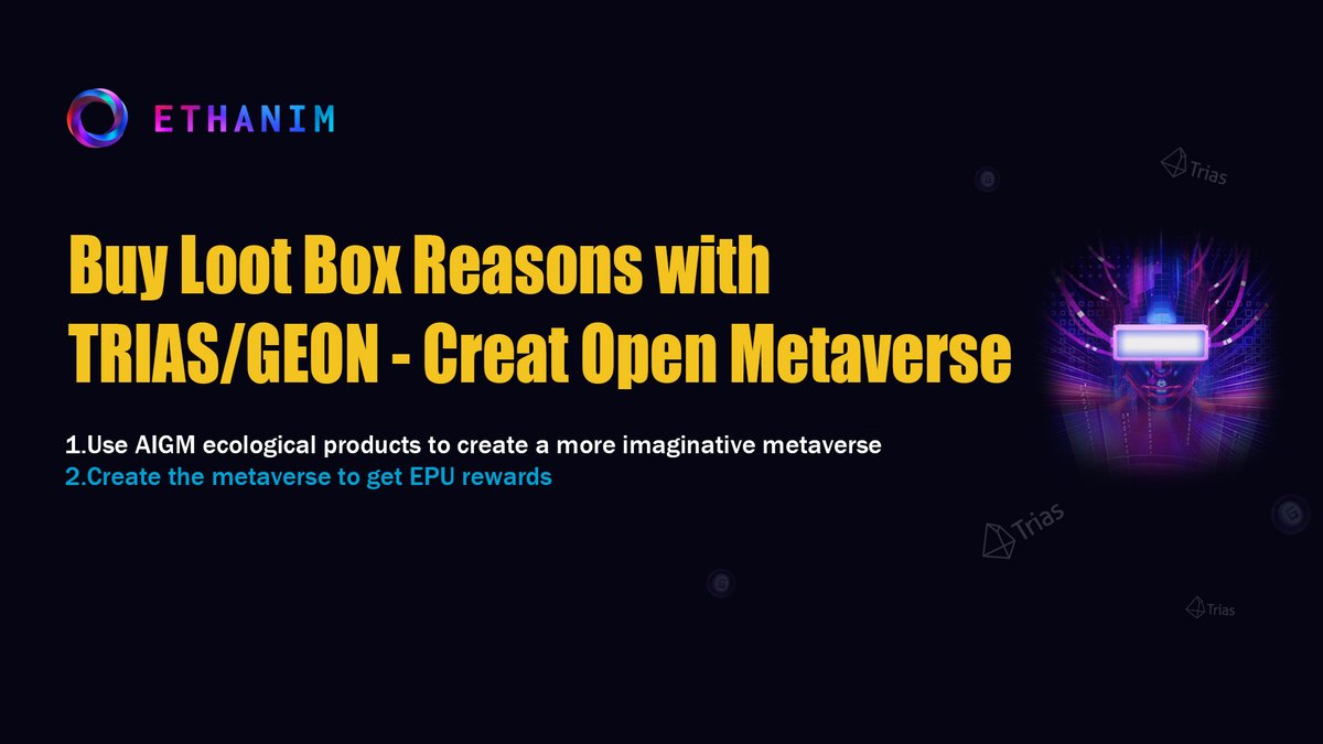 🔥🔥Buy #LootBox Reasons with #TRIAS/#GEON - Creat Open #Metaverse
1⃣Use #AIGM ecological products(#MetaChat,#MetaArt,#MetaMate) to create a more imaginative metaverse
2⃣Creat to Earn,Create the metaverse with different themes and forms to get #EPU rewards