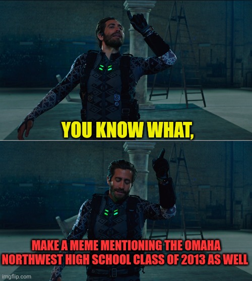I btw FTR went to Omaha Northwest and Omaha North High

So, why not  Marvel memes for their #Classof2013 folks ...

#OmahaNorthHigh

#OmahaNorthwest

#WeAreNorthwest

imgflip.com/i/7nu1ca

imgflip.com/i/7nu1w1