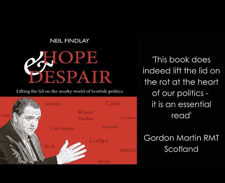 Neilsocialist's tweet image. Out Now - ‘Hope & Despair’ lifts the lid on the crises and scandals that have dominated the political landscape in recent years - from Brexit to Covid, civil war in the Tory, Labour and the SNP parties, public service cuts, the Covid pandemic and more from neilfindlaybooks.com