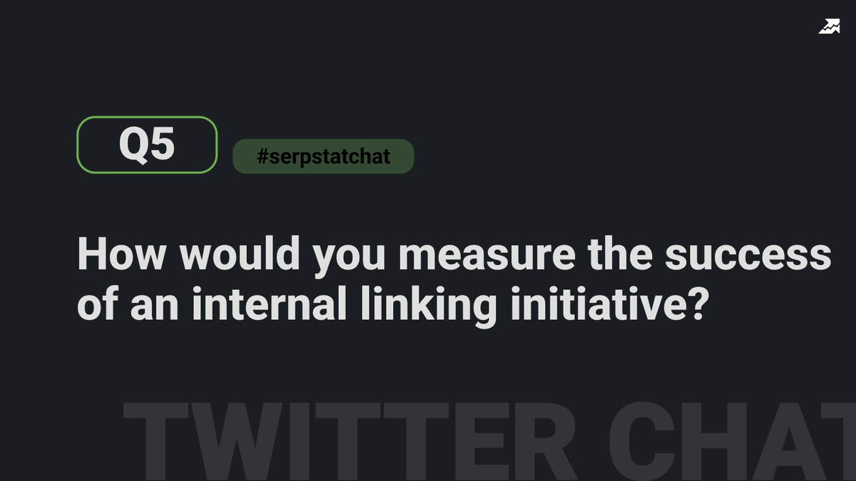 Q5: How would you measure the success of an internal linking initiative?
#serpstat_chat