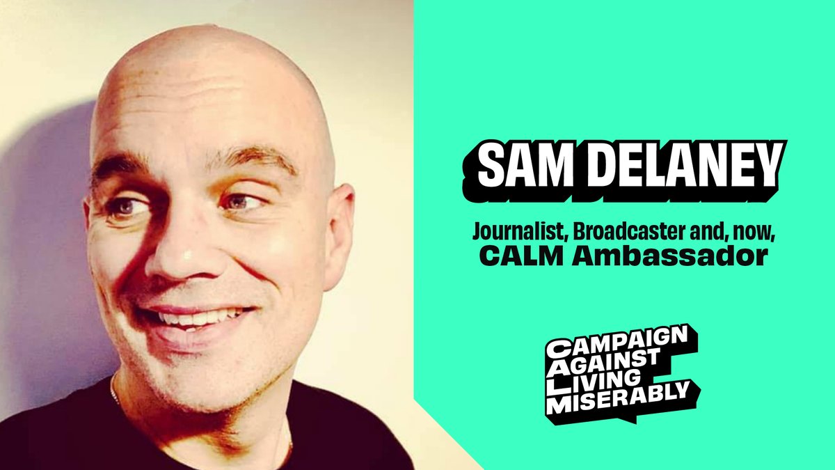 CALM on Twitter "Sam Delaney. Journalist, Broadcaster and, now, CALM