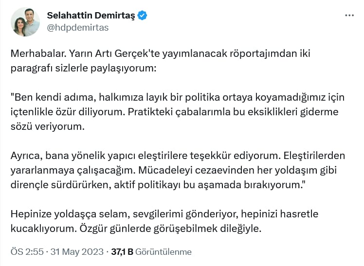 Seçim sürecinde Kemal Kılıçdaroğlu için Edirne Cezaevi'nden kampanya yürüten, Terör suçundan tutuklu HDP'li Selahattin Demirtaş, son yayınladığı mesajda aktif politikayı bıraktığını ileri sürdü.