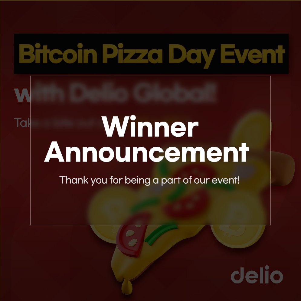 📢 Delio Global Bitcoin Pizza Day Winner Announcement

We are excited to announce the Delio Global Pizza Day event winners! Congratulations to all the lucky participants! 🥳

🏆 WINNER LIST 🏆

🍕 [Events 1 &amp; 2] Cheese and Double Pizza Backer:
- $10 in Bitcoin (BTC) each

🔹