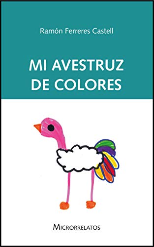 DavidLCepero's tweet photo. Hoy paso por aquí para recomendaros el #libro "Mi avestruz de colores", una agradable y simpática colección de microrrelatos de Ramón Ferreres Castell @rfc14 
Reseña completa en: https://t.co/hRtoIXmNe9

#librosrecomendados #leoyrecomiendo #bookstagram https://t.co/M5kLsBiUbi