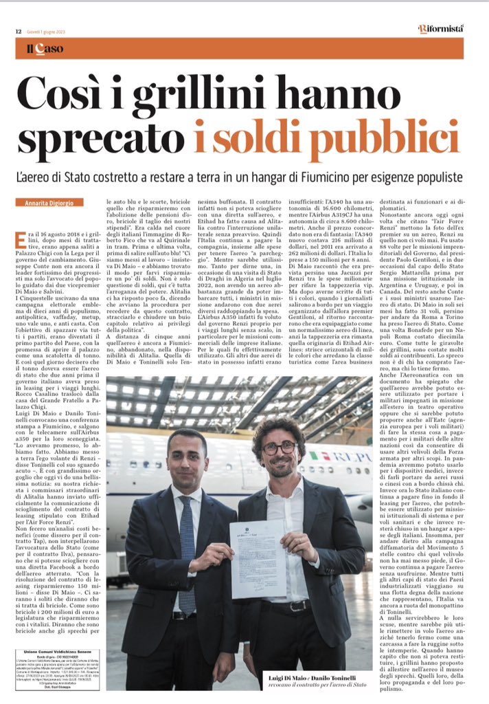 L’aereo di stato per i viaggi intercontinentali, che i grillini soprannominarono air force renzi, anche se Matteo non ci mise mai piede. Mentre lo usarono centinaia di imprese italiane, Gentiloni e Mattarella.

Di Maio e Toninelli appena arrivati al governo del cambiamento