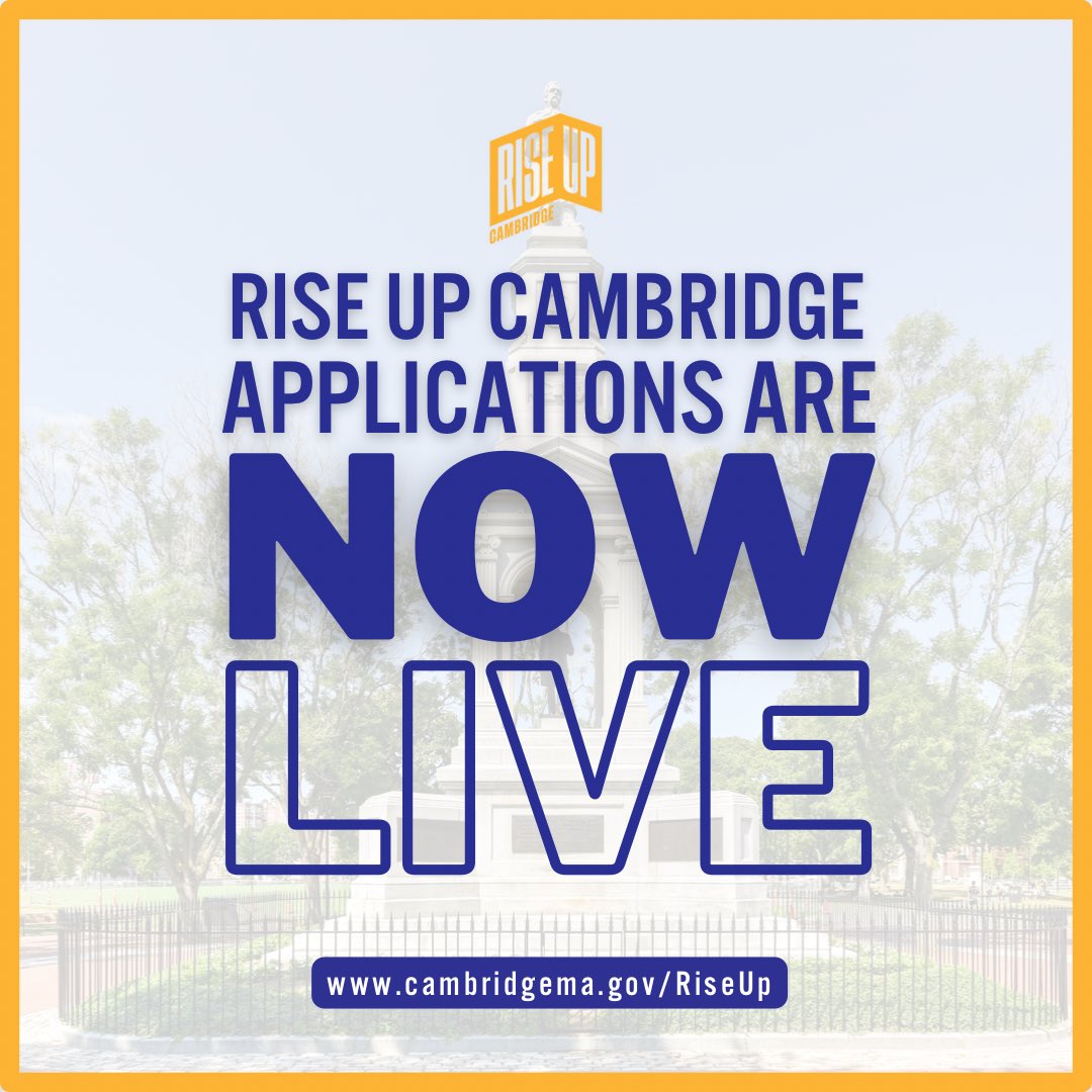 Rise Up Cambridge applications are live. Visit cambridgema.gov/riseup to apply now!