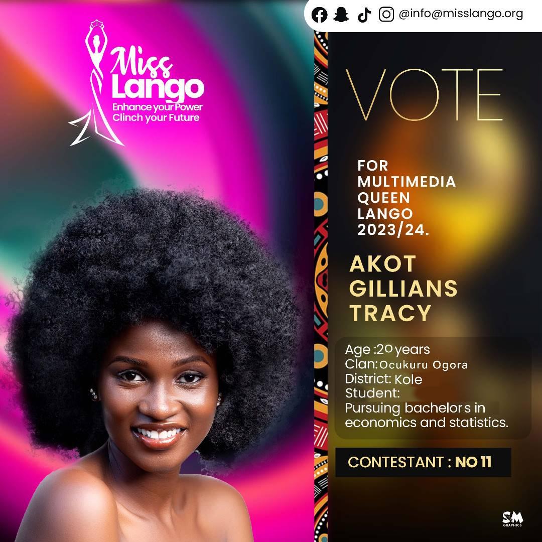 UNVEILING MISS LANGO 2023/24 CONTESTANT NO.11
NAME. AKOT GILLIAN TRACY 
AGE.    2OYEARS OLD
CLAN.  OCUKURU OGORA 
DISTRICT. KOLE
EDUCATION/OCCUPATION.
STUDENT, PURSUING BACHELOR IN ECONOMICS AND STATISTICS.
VOTE BY LIKING, COMMENTING HER