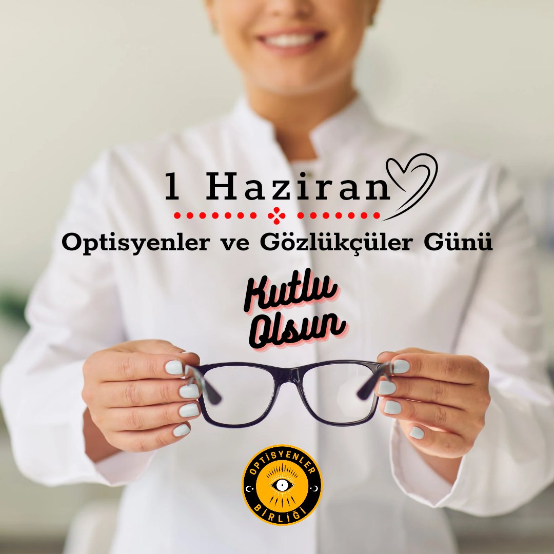 1 Haziran Optisyenler ve Gözlükçüler Günü kutlu olsun. #OptisyenlerGünü
