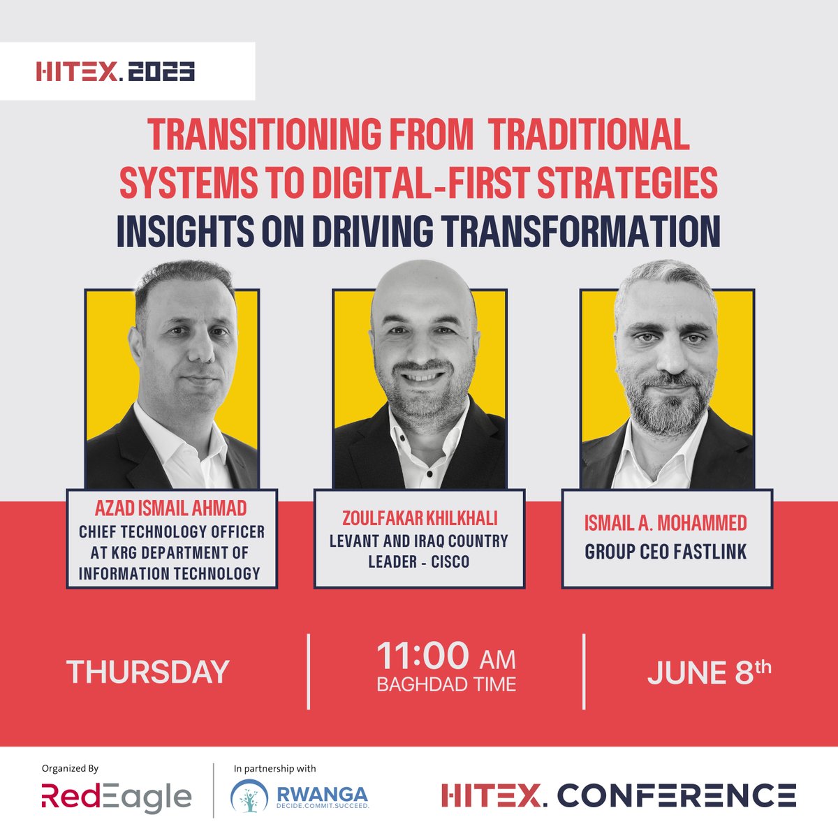 HITEX 2023 Conference

Panel Topic: Transitioning from Traditional Systems to Digital-First Strategies: Insights on Driving Transformation
Date: Thursday 8/6/2023
Time: 11:00 AM
Venue: Erbil International Fairground

Attendance is free and for all

Pre-register now and in less…