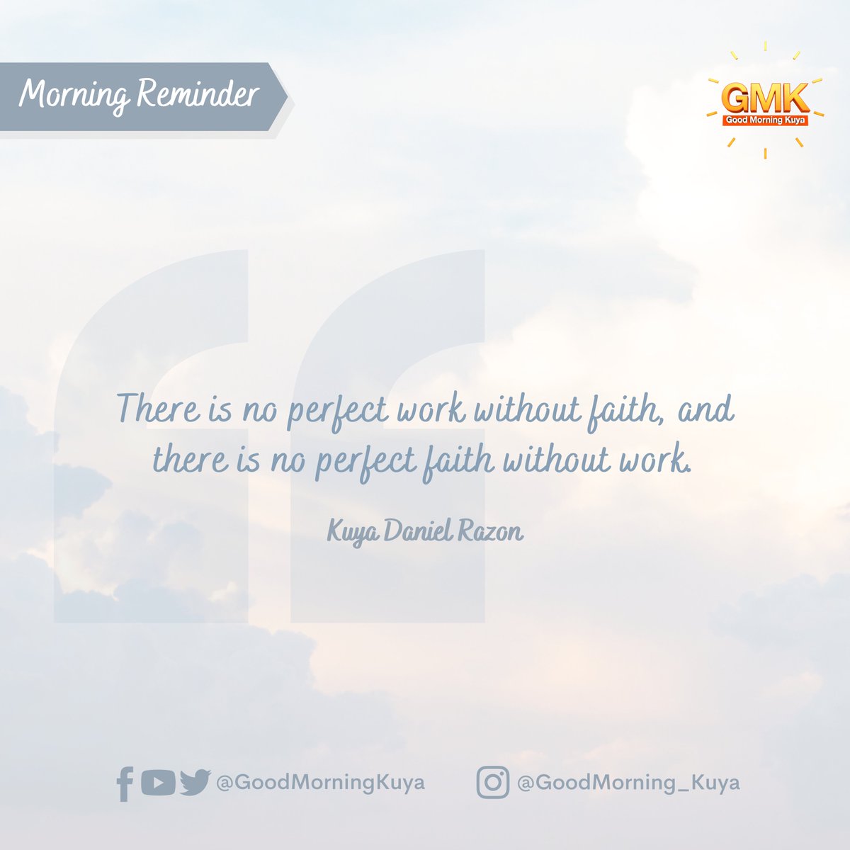 GoodMorningKuya's tweet photo. There is no perfect work without faith, and there is no perfect faith without work. #MorningReminder #GMKVibes https://t.co/GA3HbBwgEX