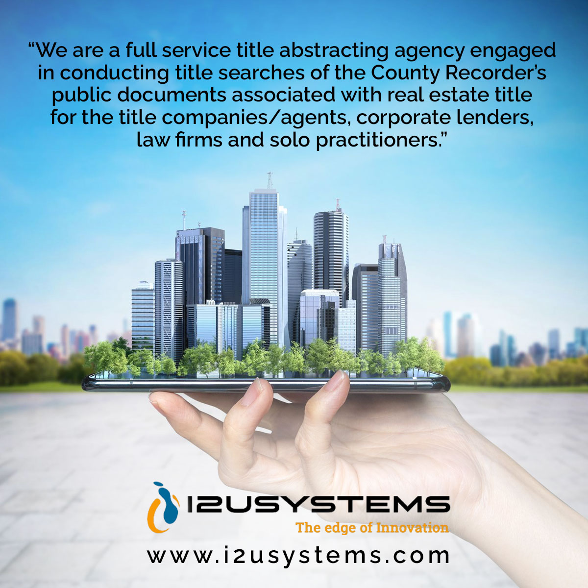 We are a full-service title abstracting agency engaged in conducting title searches of the County Recorder’s public documents associated with real estate title.

#i2usystems #c2crequirements  #directclient   #titleservices #leaders #agents #lawfirms #practiotioners #documents
