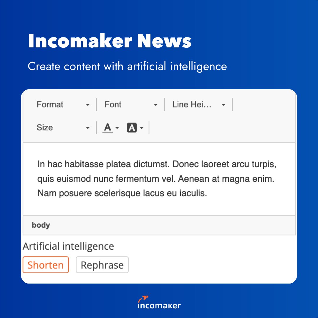 Create texts with artificial intelligence! 🚀Try our new feature which will save you a lot of time. This is just a small sneak preview of how our own AI can work in Incomaker. We are constantly working on extending this feature and you can look forward to much more in the future.