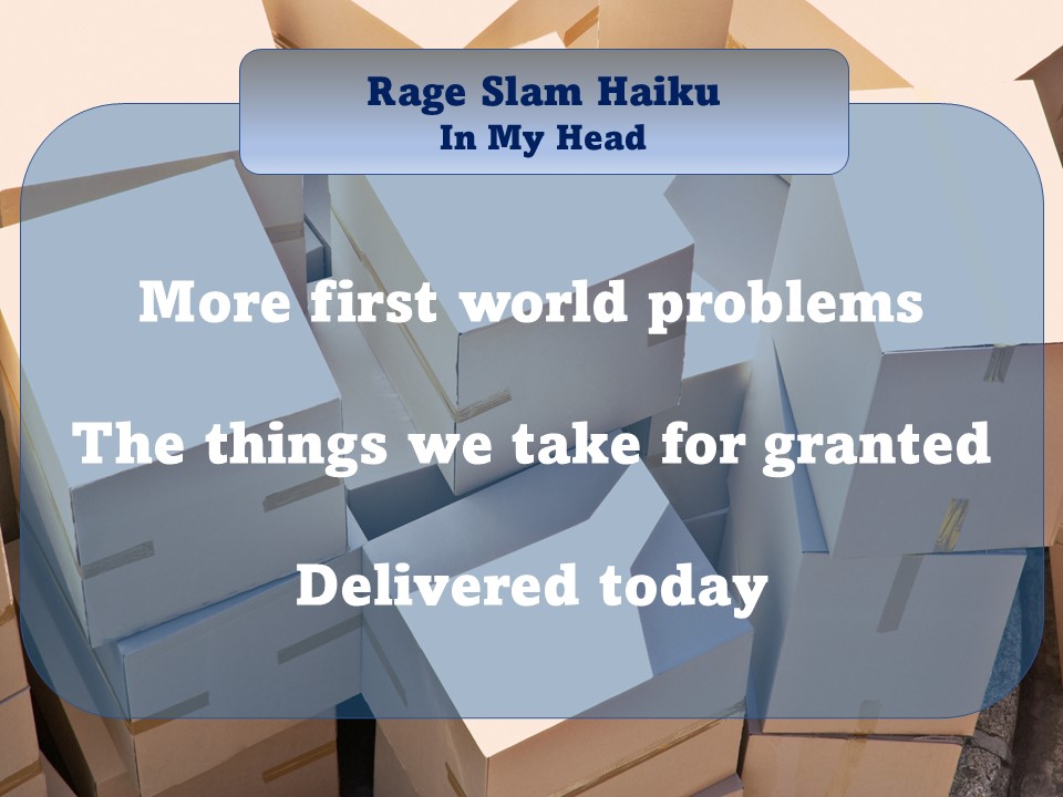 Your daily Rage Slam Haiku                 

#amwriting #WritingCommunity #amreading #LiteraturePosts #writerslift #poetry #WritingCommunity #readingcommunity #haiku #poetry #poetrylovers #LiteraturePosts #haikufeels #haikuchallenge #RandomThoughts #Comedy