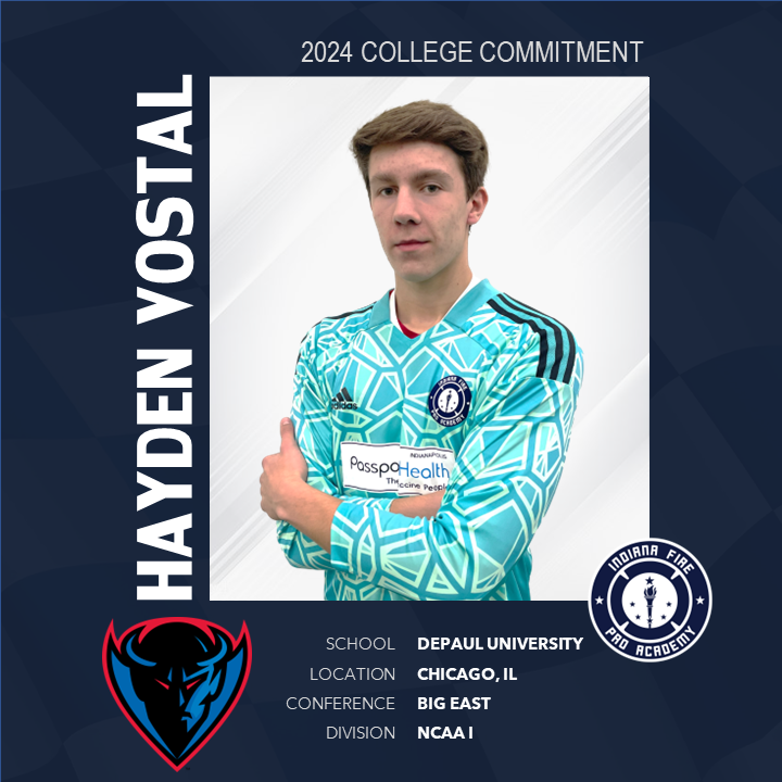 Indiana Fire Pro Academy (@indyproacademy) on Twitter photo ✍️ COLLEGE COMMITMENT
🎉 Congratulations Hayden Vostal
🎓 Class of 2024
🏡 <a href="/CamptonUnitedSC/">Campton United SC</a> 
➡️ <a href="/IndyProAcademy/">Indiana Fire Pro Academy</a> 
➡️ <a href="/DePaulMSOC/">DePaul Men's Soccer</a> ✍️ COLLEGE COMMITMENT
🎉 Congratulations Hayden Vostal
🎓 Class of 2024
🏡 <a href="/CamptonUnitedSC/">Campton United SC</a> 
➡️ <a href="/IndyProAcademy/">Indiana Fire Pro Academy</a> 
➡️ <a href="/DePaulMSOC/">DePaul Men's Soccer</a>