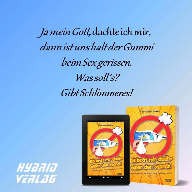 Ein in mehrfacher Hinsicht außergewöhnliches Projekt im Hybrid Verlag, das euch das ein oder andere Schmunzeln abringen wird ...

„Da brat mir doch einer den Storch … oder bringt der die Kinder dann immer noch?“, von Thorsten Läsker