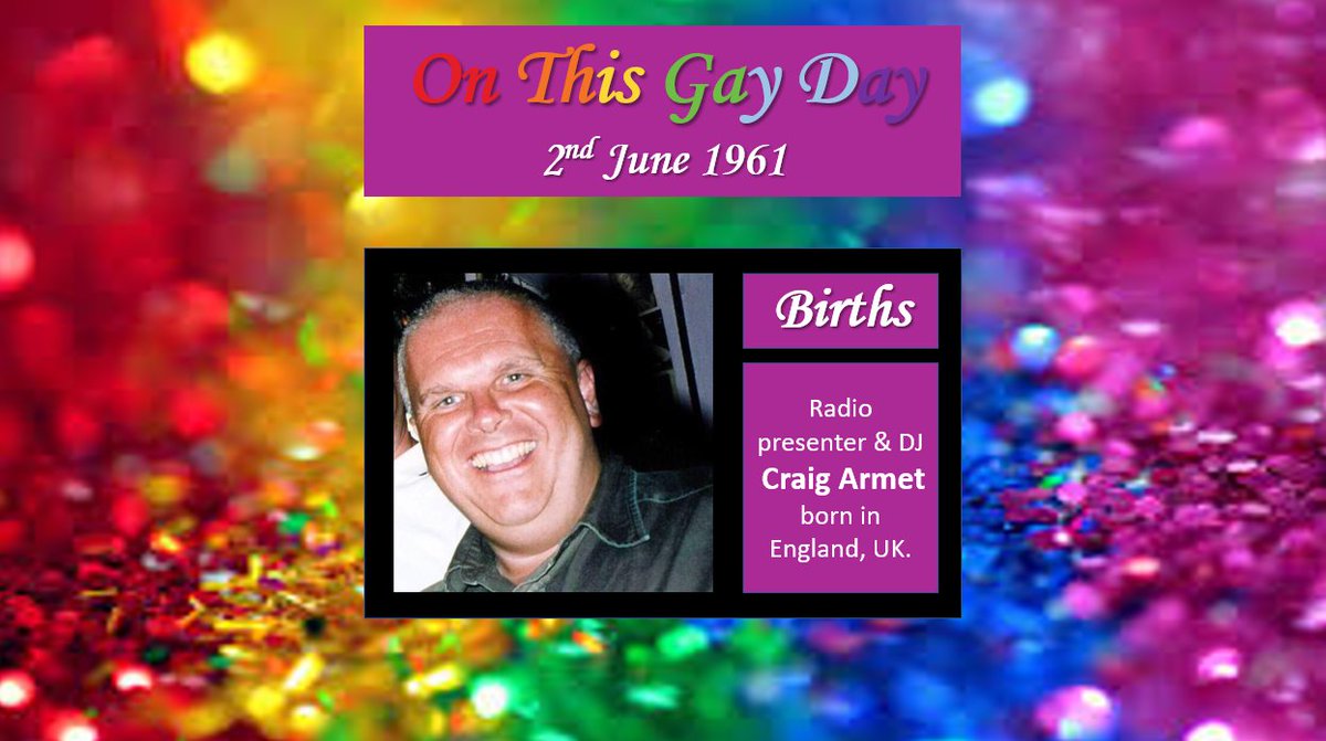 #OnThisGayDay - 2nd June 1961
Births:
Radio presenter & DJ #CraigArmet born in #England, UK
#LGBTHistory #LGBTStories #QueerHistory #QueerStories #PrideMonth #LGBT #LGBTQ #LGBTQIA+