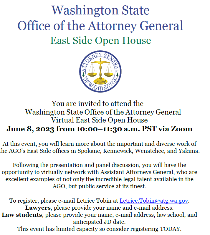 The Washington State Attorney General’s Office will be hosting a virtual Open House!  This event is open to licensed attorney’s as well as law students who are considering submitting an application.