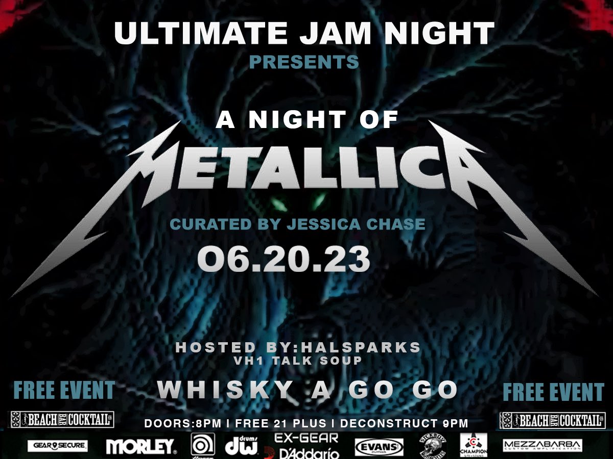 SAVE THE DATE! TUESDAY JUNE 20th! 🤘🏽🤘🏽 Ultimate Jam Night presents A NIGHT OF METALLICA! Curated by Jessica Chase Whisky A Go-Go Ultimate Jam Night presents A Night of Metallica Tuesday June 20, 2023 Doors 8pm Opening Band at 9pm: DECONSTRUCT Hosted by Hal Sparks