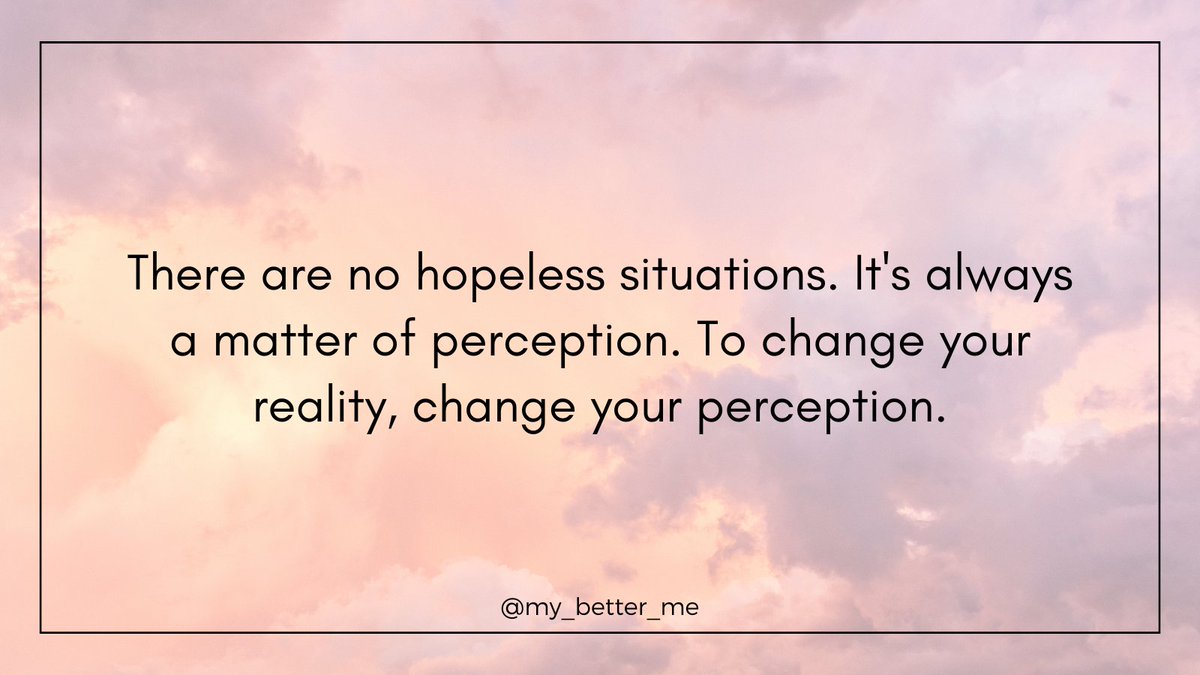 There are no hopeless situations. It's always a matter of perception. To change your reality, change your perception. #quote #mindset #hope #positivity #thoughts #encouragement #ThinkBIGSundayWithMarsha