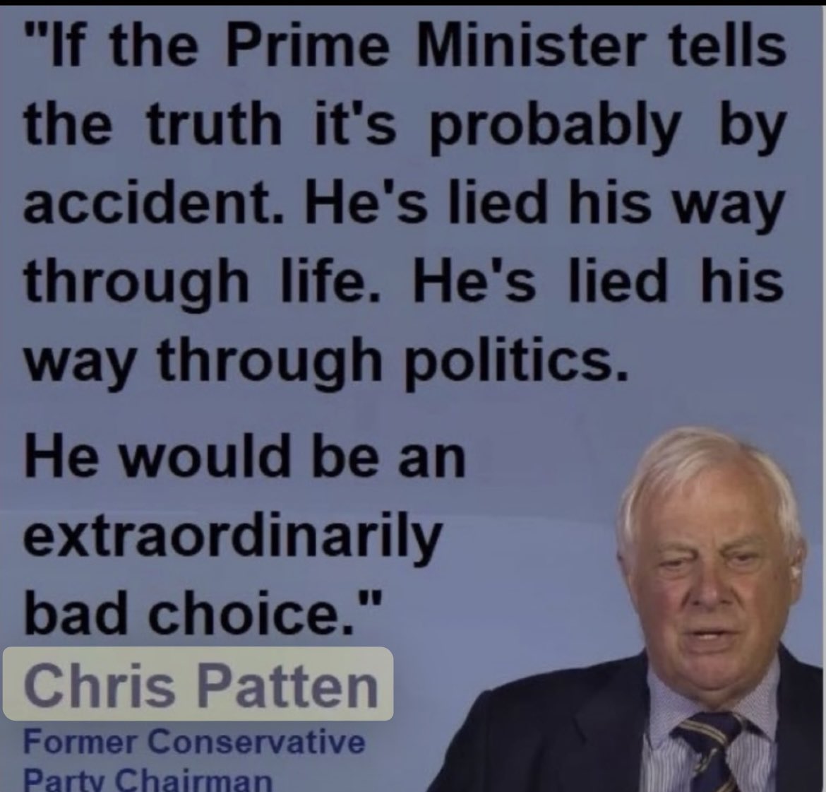 @CentralBylines A quick reminder that Chris Patten has made some very astute assessments in his time…

#BorisJohnson #UnfitForOffice
#PartyGate #BrexitDisaster
#ToriesDestroyingOurCountry 
#BBCQT