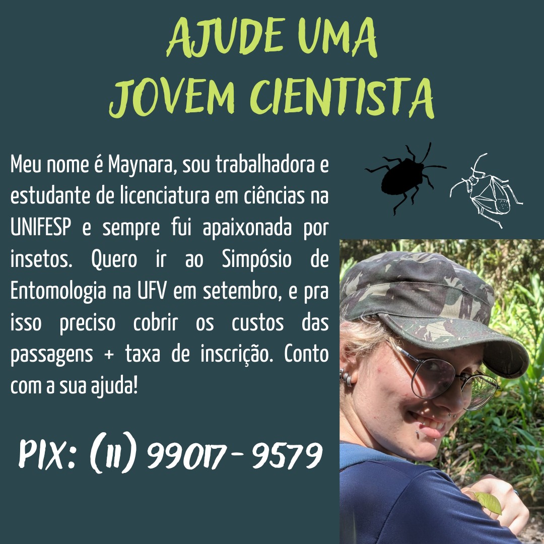 Oi amigos, eu queria mto ir no Simpósio Internacional de Entomologia na UFV mas eu infelizmente fui demitida há 2 meses então não tenho nem meio tostão 😔 quem me conhece já sabe da minha paixão por entomo pq eu só falo disso hehe, mas tb preciso de oportunidade de aprendizado 🥹