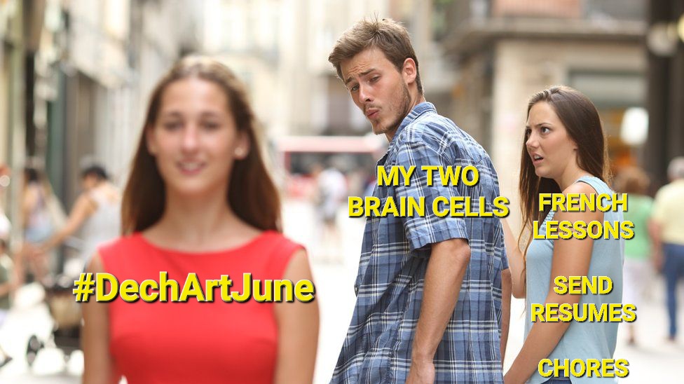 #DechArtJune Day 1 - Meme 😏

#DechartGames