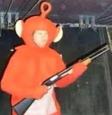 Trans person: I'm trans
Society: ok
Teletubbies with gun: