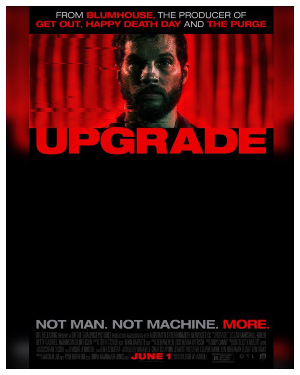 5 Years #Upgrade Starring: #LoganMarshallGreen #BettyGabriel #HarrisonGilbertson #MelanieVallejo Directed By: #LeighWhannell
 
#WreckLeaguePodcast