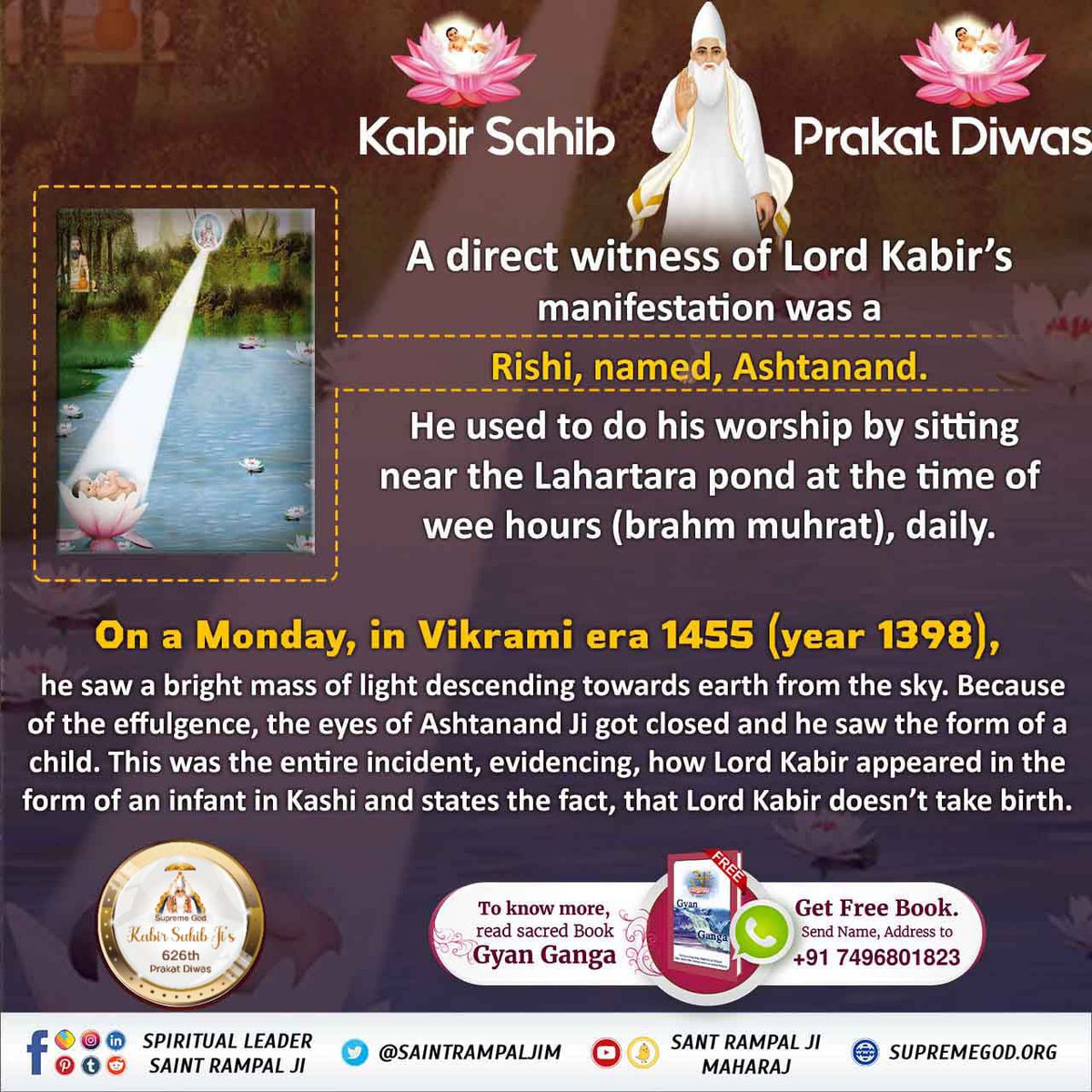 #AppearanceOfGodKabirInKalyug 
Kabir Sahib Prakat Diwas is the day God Kabir Ji descended on this mortal world in Lahartara lake on a lotus flower in Kashi, Uttar Pradesh, India.
2 Days Left Kabir Prakat Diwas