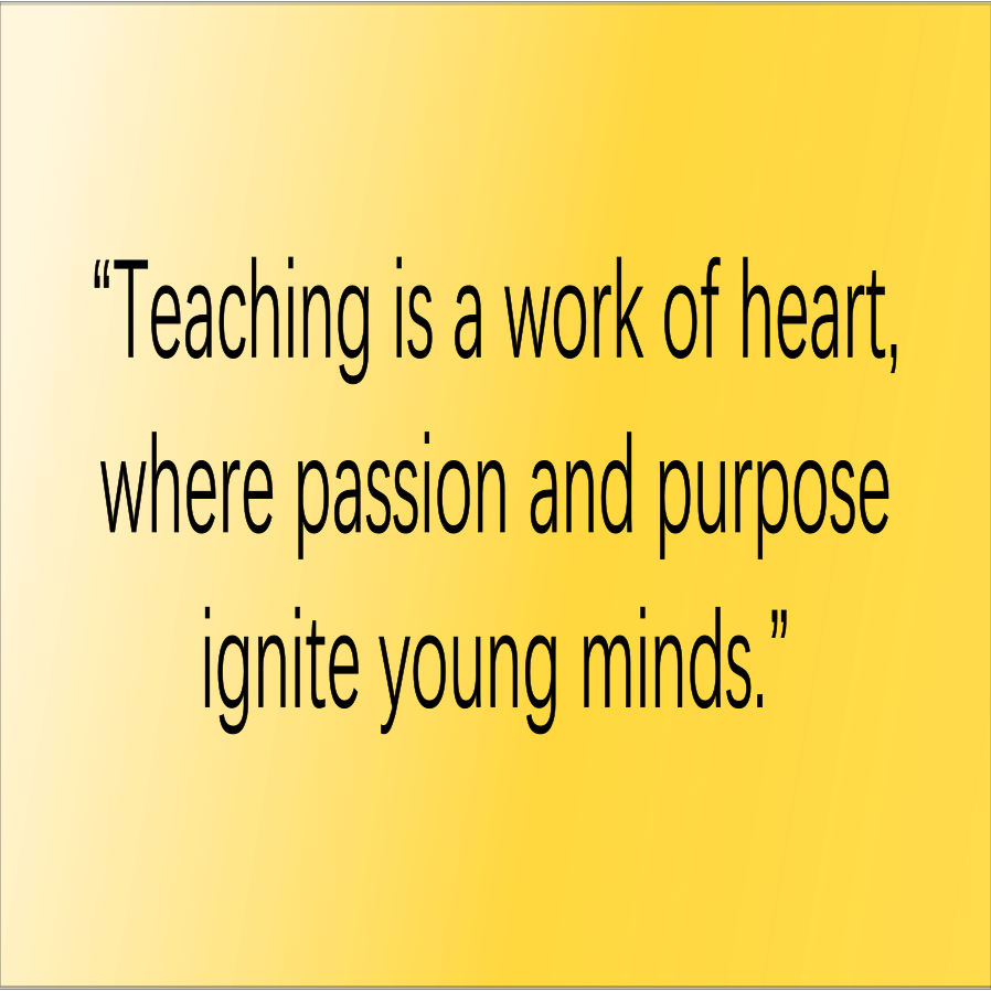 You encourage them to  explore new topics, guiding them to understand and appreciate the  wonders of the world. With joy and enthusiasm, you share knowledge that  expands their horizons and opens doors to endless possibilities. #PassionForTeaching #ShapingYoungMinds