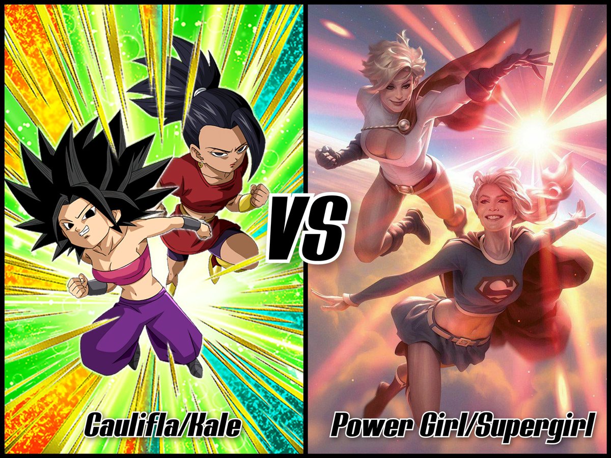 Caulifla/Kale vs. Power Girl/Supergirl 
#DEATHBATTLE #whowouldwin