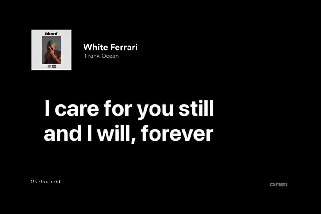Lyrics Art. on Twitter "white ferrari, frank ocean"
