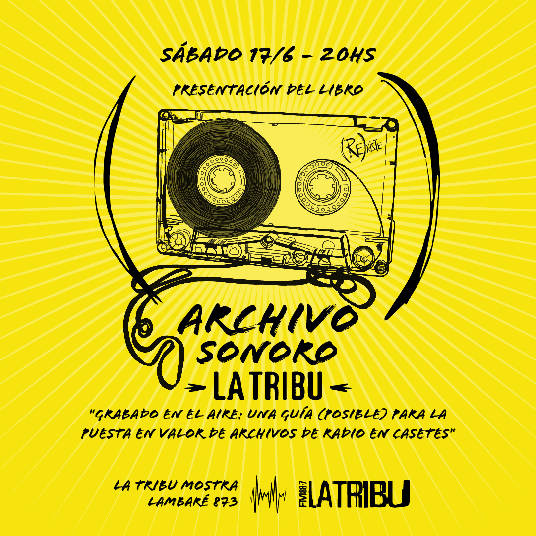 📼 PRESENTACIÓN DEL LIBRO DEL ARCHIVO SONORO DE LA TRIBU 📼: "Grabado en el aire: Una guía (posible) para la puesta en valor de archivos de radio en casetes".

🗓️ Sábado 17/6 
🕖 20hs 
📍 La Tribu Mostra, Lambaré 873, CABA.

🎉 ¡Sorteo de ejemplares! 🎉