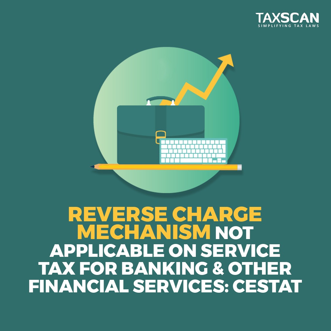 taxscan.in/reverse-charge…

#reversecharge  #mechanism #servicetax #banking #financial #cestat #taxscan #taxnews