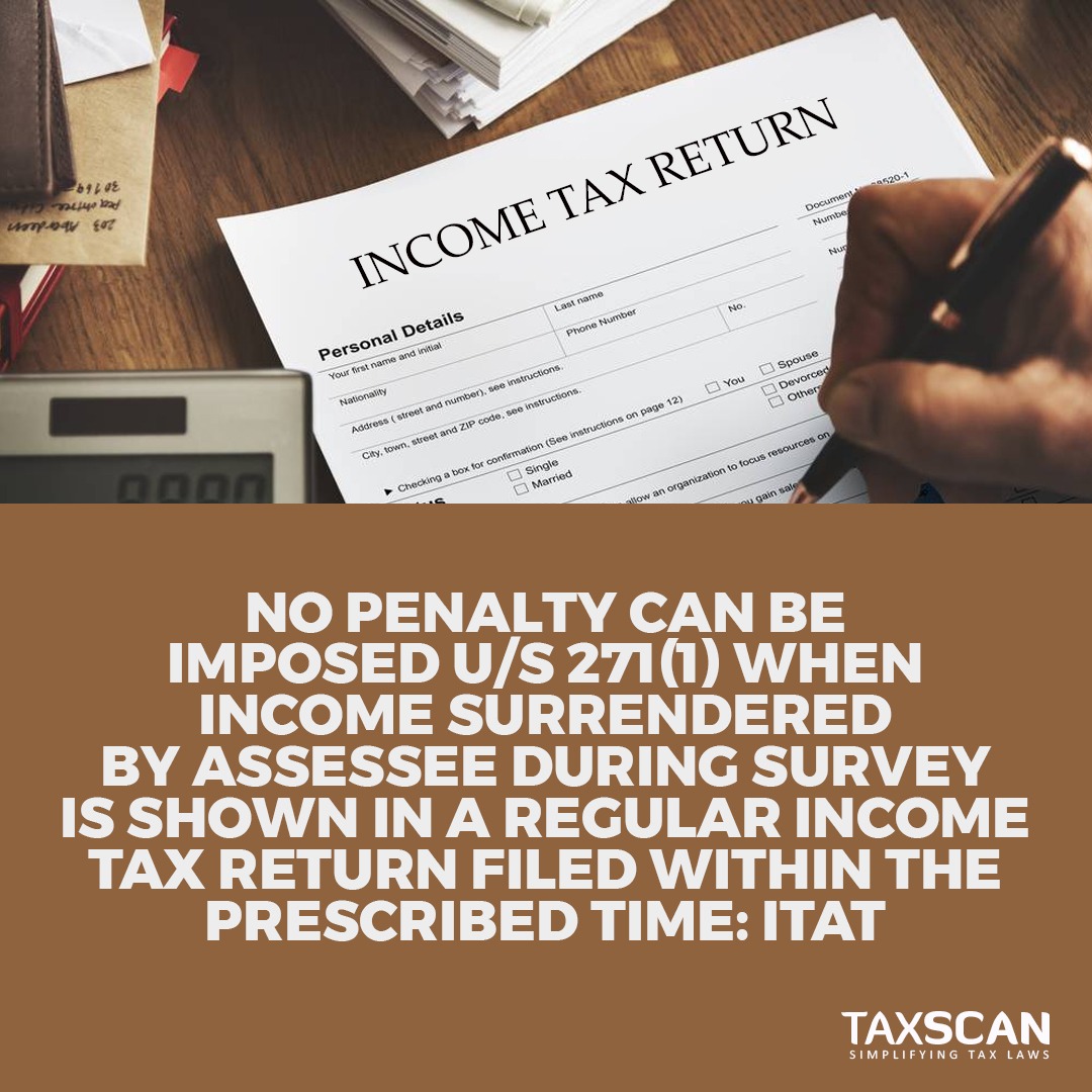 taxscan.in/no-penalty-can…

#penalty  #incomesurrendered  #survey  #incometaxreturn  #incometax  #itat  #taxscan  #taxnews