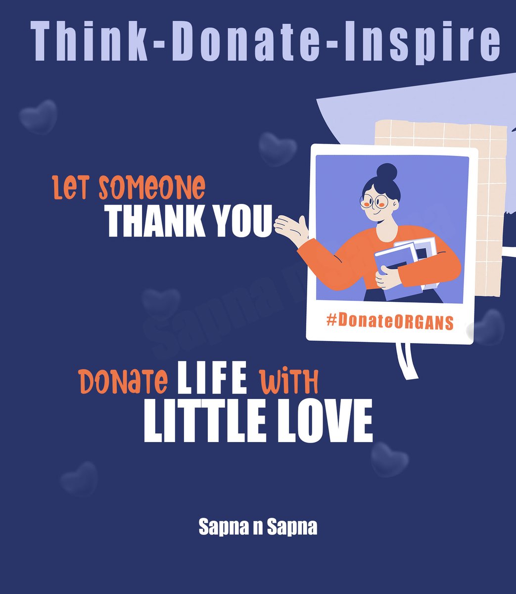 LET SOMEONE THANK YOU - THINK DONATE INSPIRE - BECOME AN ORGAN DONOR
अंगदान है महादान- SAVE 9 LIVES and ENHANCE upto 75 LIVES -Donate Organs- ORGAN DONATION AWARENESS ❤️🙌🇮🇳

#DonateOrganSaveLife #organdonationawarenesss #organdonor #donateblood #donateeyes