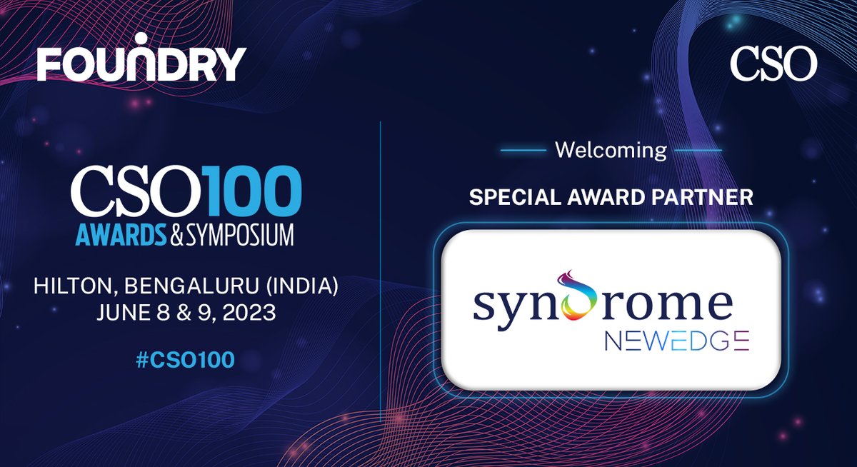 Join us in welcoming #syndromeNewedge as our Special Award Partner for #CSO100 2023 at Hilton, Bengaluru on June 8 - 9, hosted and moderated by <a href="/yogsyogi1/">Yogesh Gupta</a> of @FoundryIDG .

#cybersecurity #cloudsecurity #awards2023 #symposium2023 #hilton