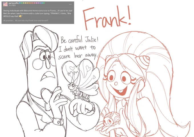 What a cute scene  The post is from Clown's tumblr! #WelcomeHome #frankfrankly #juliejoyful